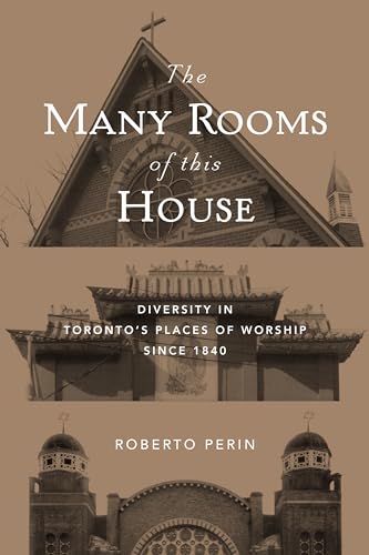 Beispielbild fr The Many Rooms of this House: Diversity in Toronto's Places of Worship Since 1840 zum Verkauf von HPB-Ruby