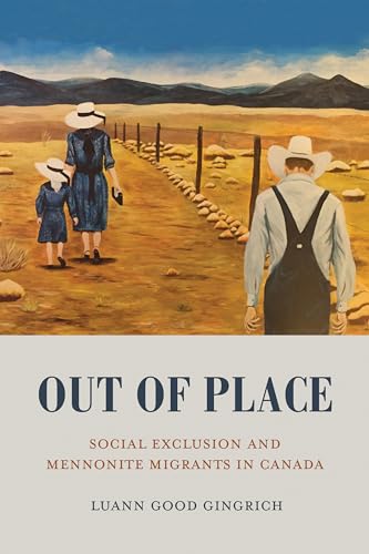 Imagen de archivo de Out of Place Social Exclusion and Mennonite Migrants in Canada a la venta por Benjamin Books