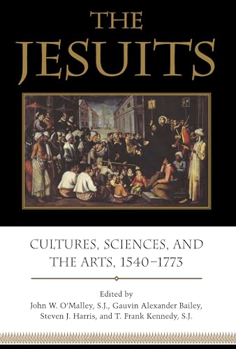 Stock image for The Jesuits: Cultures, Sciences, and the Arts, 1540-1773 for sale by medimops