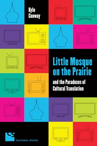 Beispielbild fr Little Mosque on the Prairie and the Paradoxes of Cultural Translation zum Verkauf von Better World Books