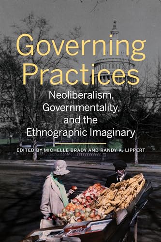 Imagen de archivo de Governing Practices Neoliberalism, Governmentality, and the Ethnographic Imaginary a la venta por Benjamin Books