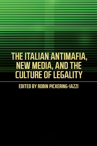 Stock image for The Italian Antimafia, New Media, and the Culture of Legality (Toronto Italian Studies) for sale by HPB-Red