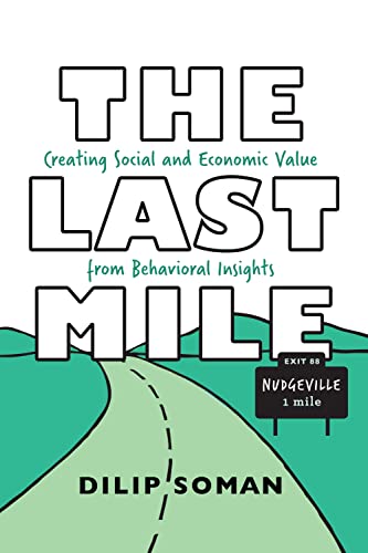 Beispielbild fr The Last Mile: Creating Social and Economic Value from Behavioral Insights (Rotman-Utp Publishing) zum Verkauf von Dream Books Co.