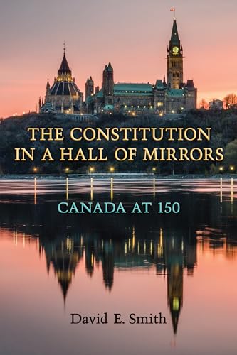 Beispielbild fr The Constitution in a Hall of Mirrors : Canada At 150 zum Verkauf von Better World Books