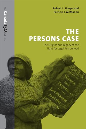 Imagen de archivo de The Persons Case: The Origins and Legacy of the Fight for Legal Personhood (The Canada 150 Collection) a la venta por Atticus Books