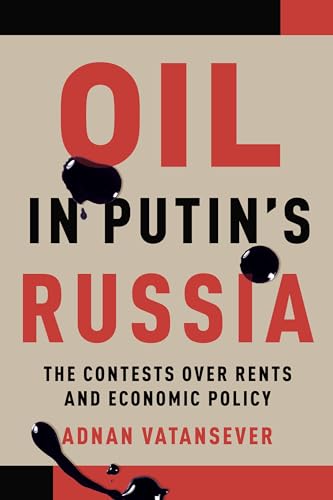 

Oil in Putin's Russia: The Contests over Rents and Economic Policy