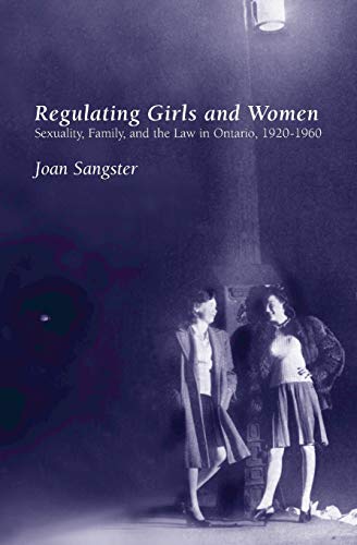 Imagen de archivo de Regulating Girls and Women: Sexuality, Family, and the Law in Ontario, 1920-1960 (Canadian Social History Series) a la venta por Lucky's Textbooks