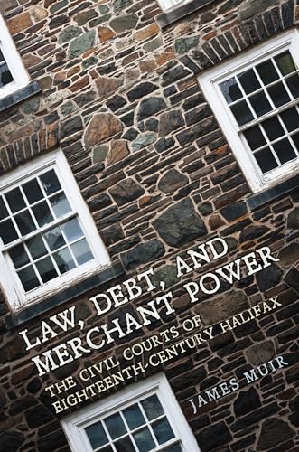 9781487523169: Law, Debt, and Merchant Power: The Civil Courts of Eighteenth-century Halifax