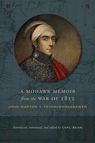 Imagen de archivo de A Mohawk Memoir from the War of 1812: John Norton - Teyoninhokarawen a la venta por Benjamin Books