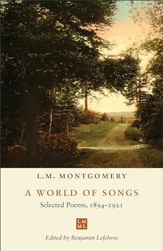 Beispielbild fr A World of Songs: Selected Poems, 1894-1921 (The L.M. Montgomery Library) zum Verkauf von SecondSale