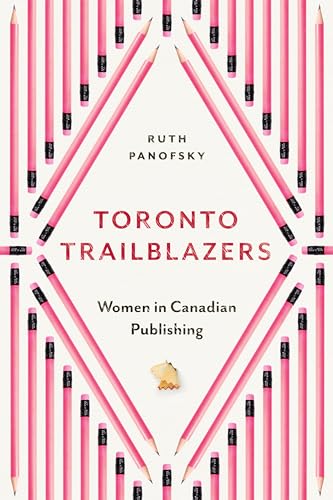 Stock image for Toronto Trailblazers: Women in Canadian Publishing (Studies in Book and Print Culture) for sale by SecondSale