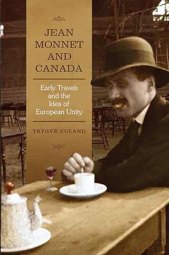 Beispielbild fr Jean Monnet and Canada: Early Travels and the Idea of European Unity (European Union Studies) zum Verkauf von Lucky's Textbooks