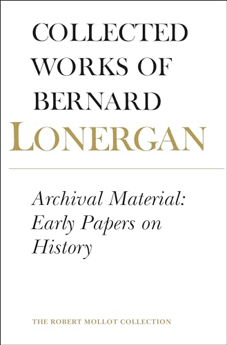 Beispielbild fr Archival Material: Early Papers on History, Volume 25 (Collected Works of Bernard Lonergan) zum Verkauf von SecondSale
