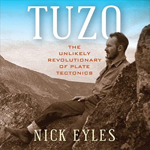 Stock image for Tuzo: The Unlikely Revolutionary of Plate Tectonics for sale by ThriftBooks-Atlanta
