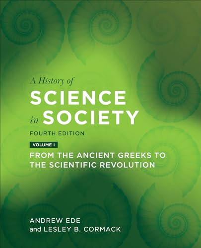 Stock image for A History of Science in Society, Volume I: From the Ancient Greeks to the Scientific Revolution, Fourth Edition for sale by Front Cover Books