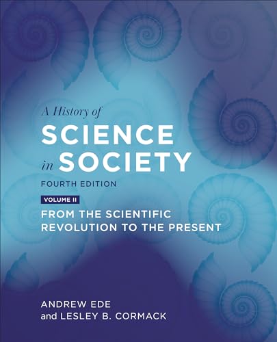 Stock image for A History of Science in Society, Volume II: From the Scientific Revolution to the Present, Fourth Edition for sale by Textbooks_Source