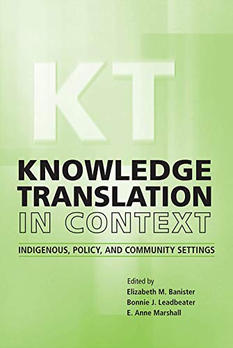 Stock image for Knowledge Translation in Context: Indigenous, Policy, and Community Settings for sale by California Books