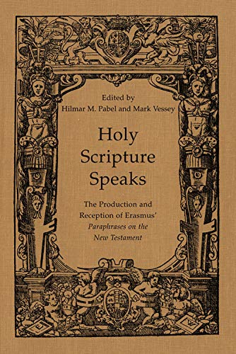 Imagen de archivo de Holy Scripture Speaks: The Production and Reception of Erasmus' Paraphrases on the New Testament (Erasmus Studies) a la venta por Lucky's Textbooks