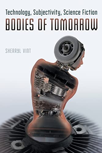 Beispielbild fr Bodies of Tomorrow: Technology, Subjectivity, Science Fiction zum Verkauf von GF Books, Inc.