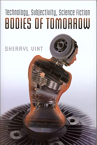 Stock image for Bodies of Tomorrow: Technology, Subjectivity, Science Fiction for sale by Books Unplugged