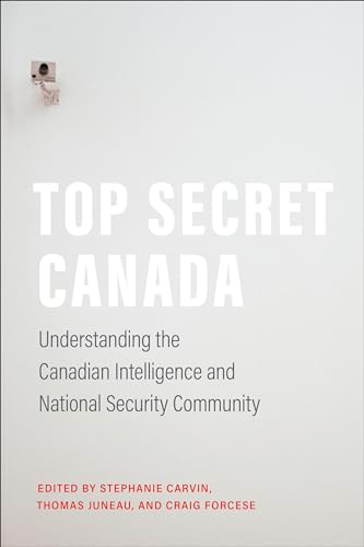 Stock image for Top Secret Canada: Understanding the Canadian Intelligence and National Security Community (IPAC Series in Public Management and Governance) for sale by Books From California