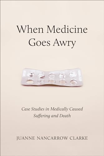 Beispielbild fr When Medicine Goes Awry: Case Studies in Medically Caused Suffering and Death zum Verkauf von Books From California
