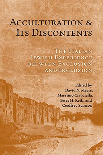 Stock image for Acculturation and Its Discontents: The Italian Jewish Experience Between Exclusion and Inclusion (Ucla Clark Memorial Library Series) for sale by Lucky's Textbooks