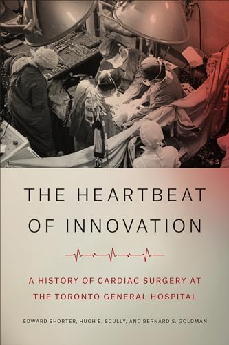 Stock image for The Heartbeat of Innovation: A History of Cardiac Surgery at the Toronto General Hospital for sale by GF Books, Inc.