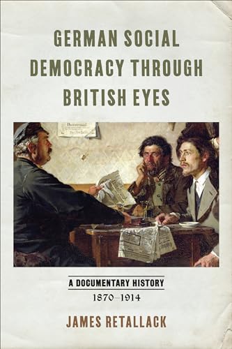 Beispielbild fr German Social Democracy through British Eyes: A Documentary History, 1870-1914 zum Verkauf von Atticus Books