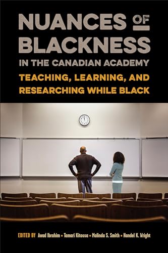 Stock image for Nuances of Blackness in the Canadian Academy: Teaching, Learning, and Researching While Black for sale by ThriftBooks-Atlanta