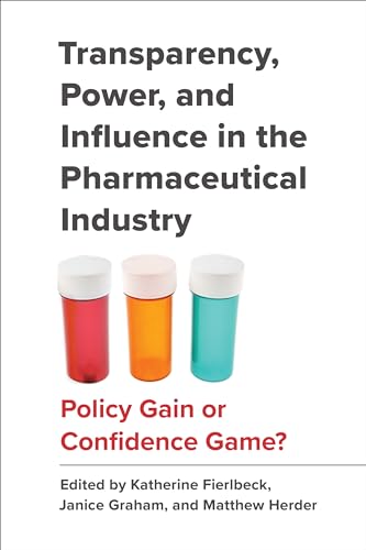 9781487529048: Transparency, Power, and Influence in the Pharmaceutical Industry: Policy Gain or Confidence Game?