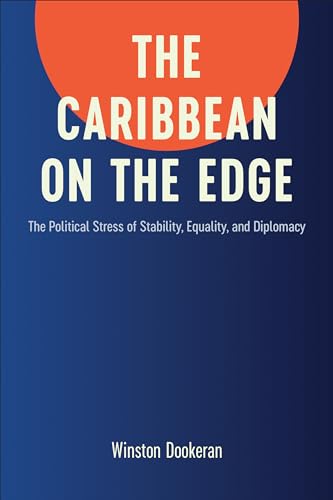 Stock image for The Caribbean on the Edge : The Political Stress of Stability, Equality, and Diplomacy for sale by Better World Books