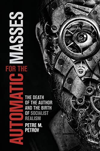 9781487540418: Automatic for the Masses: The Death of the Author and the Birth of Socialist Realism