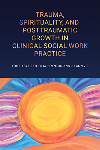 Stock image for Trauma, Spirituality, and Posttraumatic Growth in Clinical Social Work Practice for sale by Blackwell's