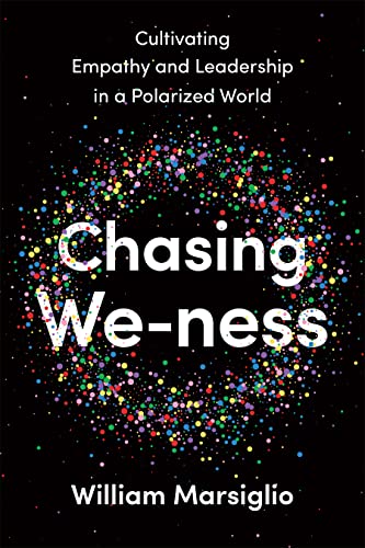 Beispielbild fr Chasing We-ness: Cultivating Empathy and Leadership in a Polarized World zum Verkauf von Books Unplugged