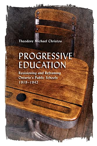 Imagen de archivo de Progressive Education: Revisioning and Reframing Ontario's Public Schools, 1919-1942 a la venta por GreatBookPrices