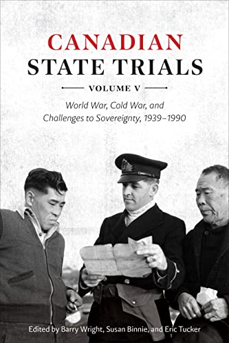 Stock image for Canadian State Trials. Volume V World War, Cold War, and Challenges to Sovereignty, 1939-1990 for sale by Blackwell's