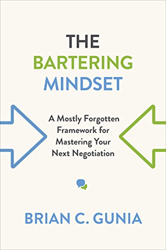 Beispielbild fr The Bartering Mindset: A Mostly Forgotten Framework for Mastering Your Next Negotiation zum Verkauf von WorldofBooks