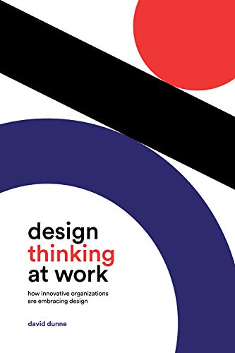 Stock image for Design Thinking at Work   How Innovative Organizations are Embracing Design for sale by Revaluation Books