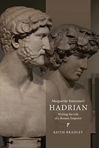Beispielbild fr Marguerite Yourcenar's Hadrian: Writing the Life of a Roman Emperor (Phoenix Supplementary Volumes) zum Verkauf von Books From California