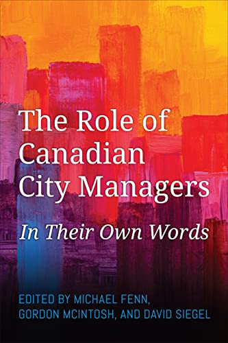 Imagen de archivo de The Role of Canadian City Managers: In Their Own Words a la venta por Irish Booksellers