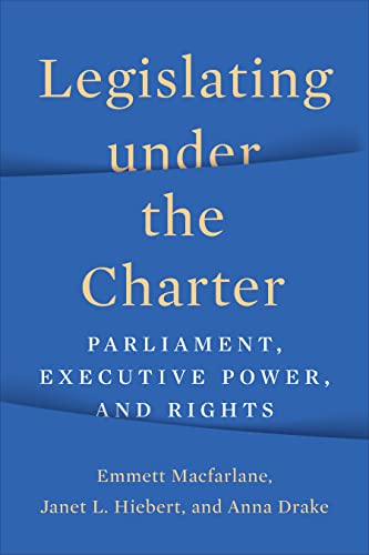 Beispielbild fr Legislating under the Charter: Parliament, Executive Power, and Rights zum Verkauf von Books From California