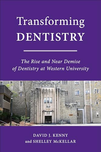 Beispielbild fr Transforming Dentistry: The Rise and Near Demise of Dentistry at Western University zum Verkauf von Books From California