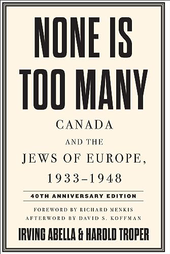 Stock image for None Is Too Many: Canada and the Jews of Europe, 1933-1948 for sale by Books From California