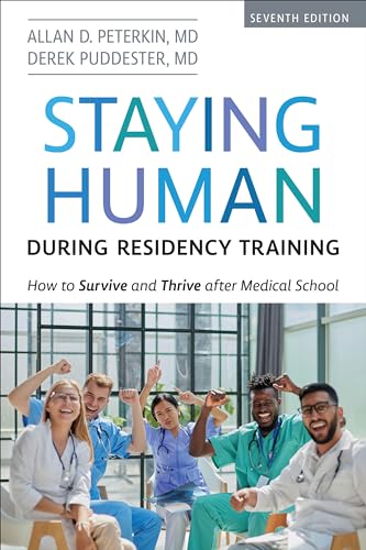 Stock image for Staying Human during Residency Training: How to Survive and Thrive after Medical School, Seventh Edition for sale by Books From California