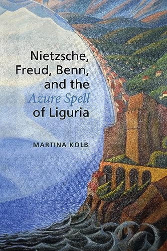 Stock image for Nietzsche, Freud, Benn, and the Azure Spell of Liguria for sale by Blackwell's