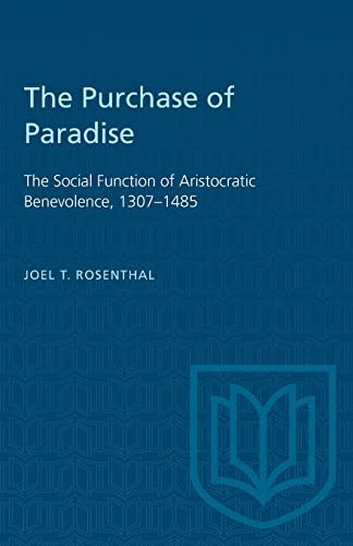 9781487572525: The Purchase of Paradise: The Social Function of Aristocratic Benevolence, 1307-1485 (Heritage)
