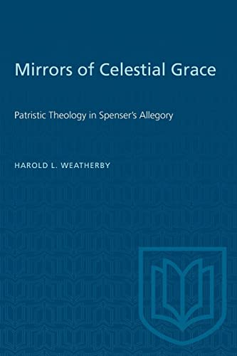 9781487573003: Mirrors of Celestial Grace: Patristic Theology in Spenser's Allegory (Heritage)