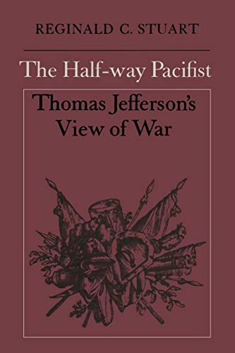 Stock image for The Half-way Pacifist: Thomas Jefferson's View of War (Heritage) for sale by Lucky's Textbooks