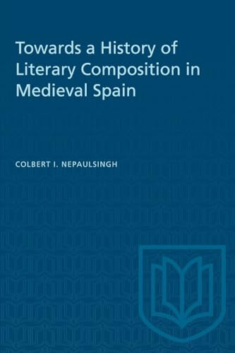 Stock image for Towards a History of Literary Composition in Medieval Spain for sale by Revaluation Books